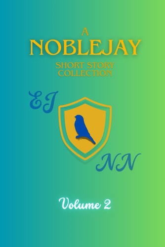 A NobleJay Short Story Collection: Volume 2 (NobleJay's Short Story Collections)