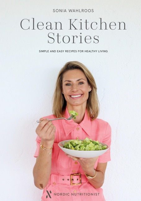 Clean Kitchen Stories: Simple and Easy Recipes for Healthy Living