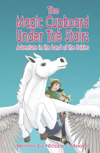 Adventure in the Land of the Fairies (The Magic Cupboard under the Stairs)