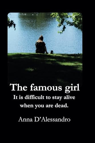 The Famous Girl It is Difficult to Stay Alive when You are Dead.