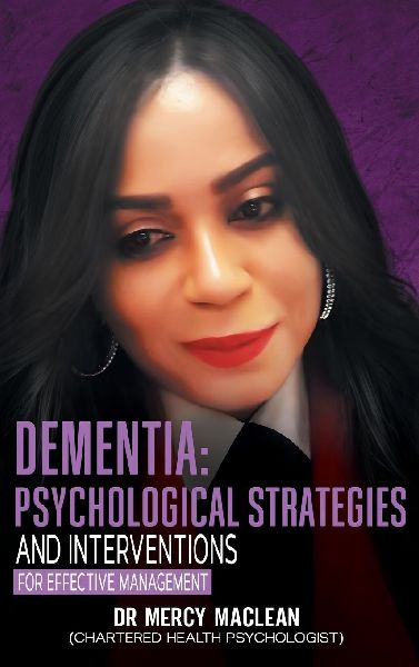 Dementia: Psychological Strategies and Interventions for Effective Management