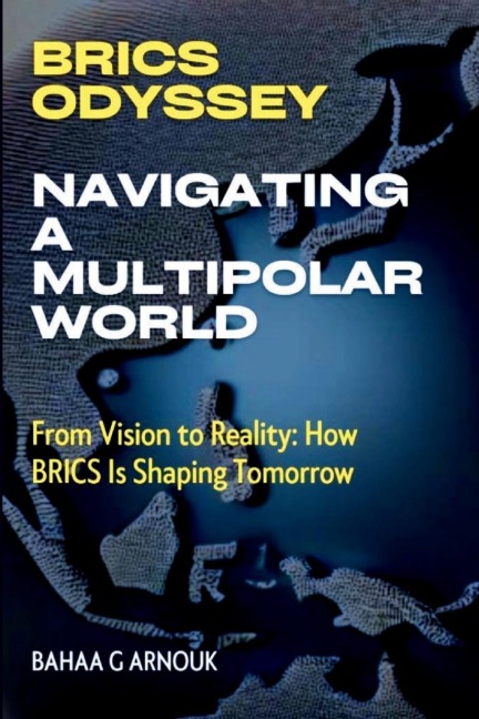 BRICS Odyssey: From Vision to Reality: How BRICS Is Shaping Tomorrow