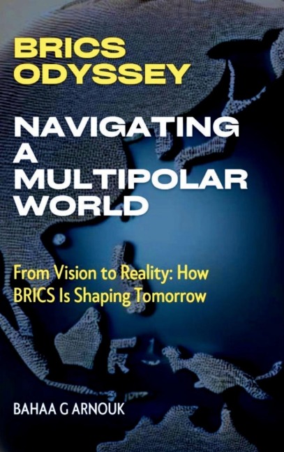 BRICS Odyssey: From Vision to Reality: How BRICS Is Shaping Tomorrow