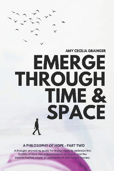 EMERGE THROUGH SPACE & TIME: A PHILOSOPHY OF HOPE: PART 2