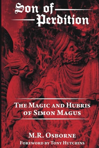 Son of Perdition The Magic and Hubris of Simon Magus