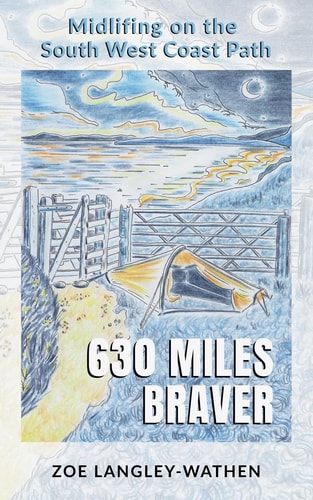 630 Miles Braver Midlifing on the South West Coast Path