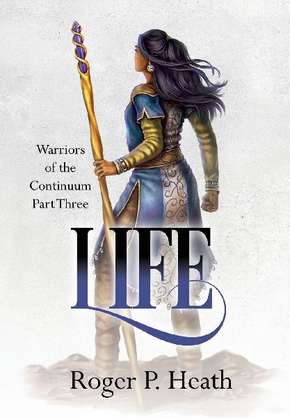Warriors of the Continuum Part Three: Life