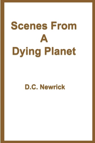 Scenes From A Dying Planet