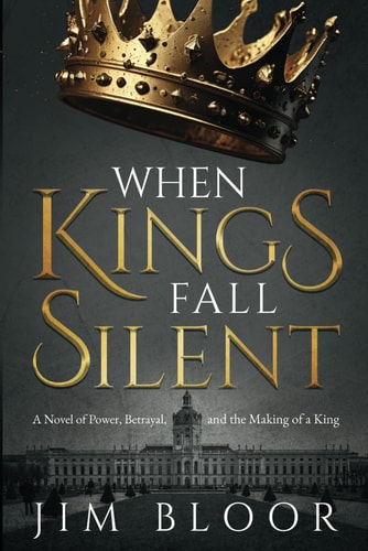When Kings Fall Silent A Gripping Tale of Power, Betrayal, and the Making of a King