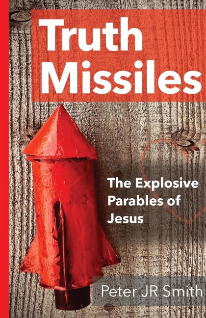 Truth Missiles - The Explosive Parables of Jesus