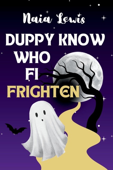 Duppy Know Who Fi Frighten: A Caribbean Childrens Story Book about Being Brave