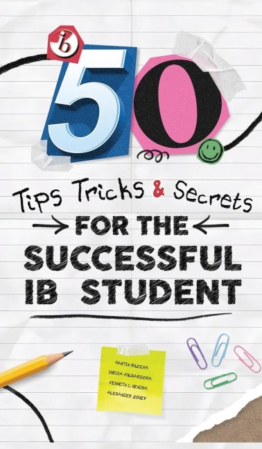 50 TIPS, TRICKS, AND SECRETS FOR THE SUCCESSFUL IB STUDENT