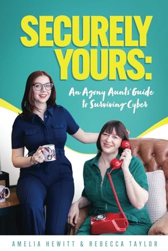 Securely Yours An Agony Aunts' Guide To Surviving Cyber
