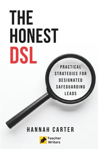 The Honest DSL: Practical Strategies for Designated Safeguarding Leads (The Honest Educator Series)