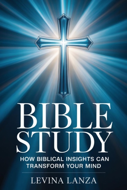 Bible Study: How Biblical Insights Can Transform Your Mind