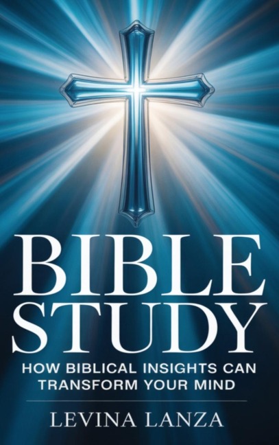 Bible Study: How Biblical Insights Can Transform Your Mind