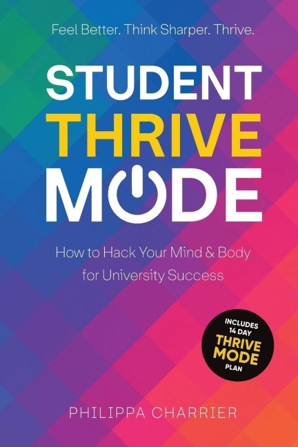 Student Thrive Mode: How to Hack Your Mind & Body for University Success