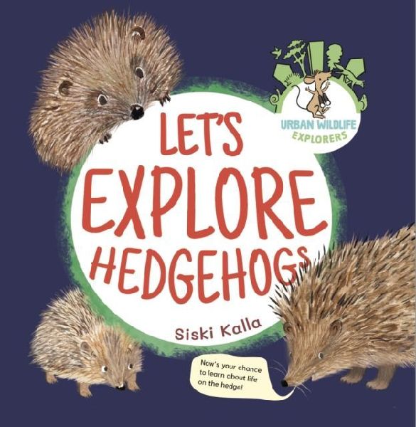 Let's Explore Hedgehogs: An Urban Wildlife Explorers Book