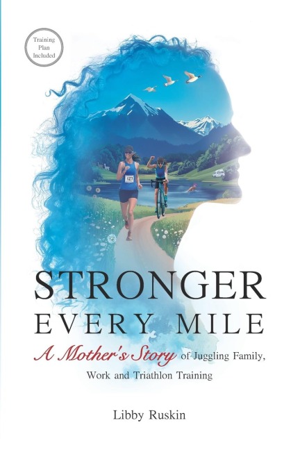 Stronger Every Mile: A Mother's Story of Juggling Family, Work and Triathlon Training