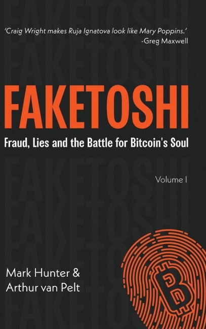 Faketoshi: Fraud, Lies and the Battle for Bitcoin's Soul (Volume 1)