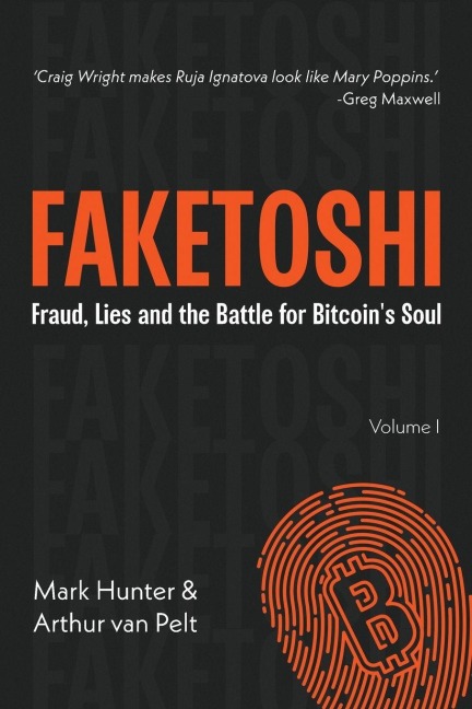 Faketoshi: Fraud, Lies and the Battle for Bitcoins Soul (Volume 1)