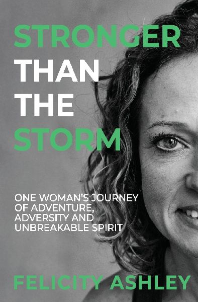 Stronger Than The Storm: One Womans Journey of Adventure, Adversity and Unbreakable Spirit