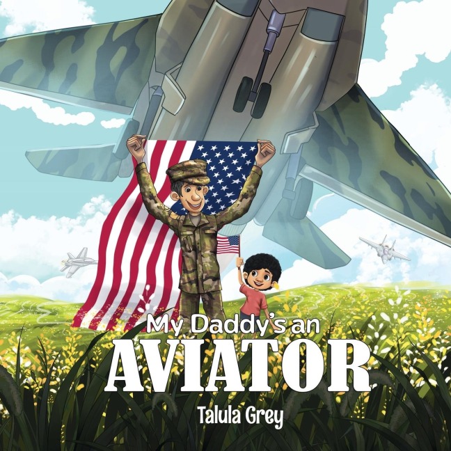 My Daddys an Aviator: In the United States Air Force