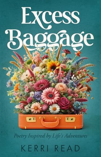 Excess Baggage Poetry Inspired by Life's Adventures