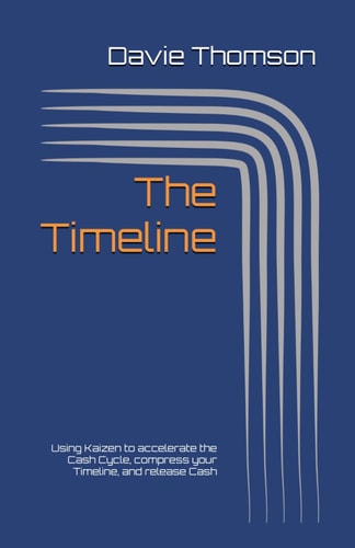 The Timeline: Using Kaizen to accelerate the Cash Cycle, compress your Timeline, and release Cash (NoBullshido - Tools and Strategies for Business Improvement)