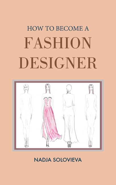 HOW TO BECOME A FASHION DESIGNER: Hardcover