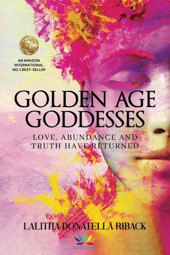 Golden Age Goddesses Love, Abundance and Truth Have Returned
