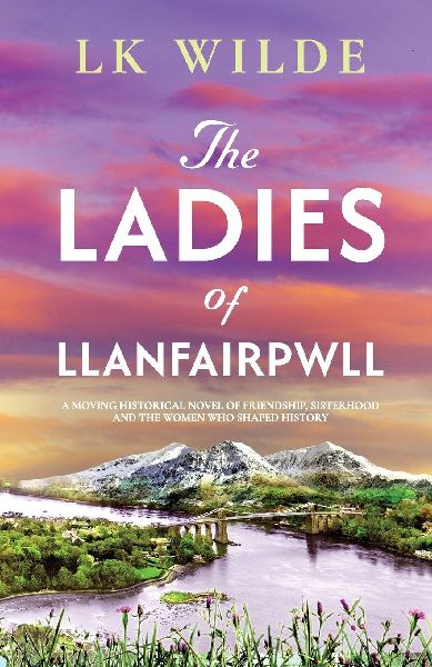 The Ladies of Llanfairpwll: A moving historical novel of friendship, sisterhood, and the women who shaped history
