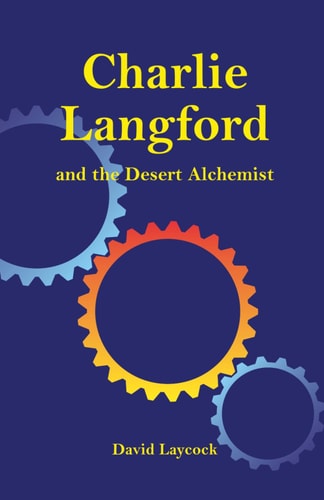 CHARLIE LANGFORD AND THE DESERT ALCHEMIST.