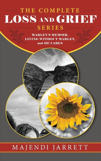 The Complete Loss and Grief Series: Marleys Memoir, Living Without Marley and He Cares