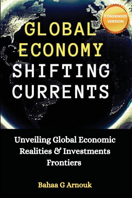 Global Economy Shifting Currents: Unveiling Global Economic Realities and Investment Frontiers