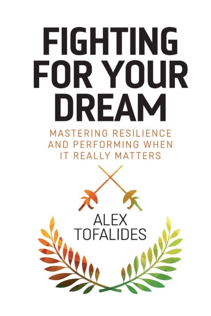 Fighting for Your Dream: Mastering resilience and performing when it really matters