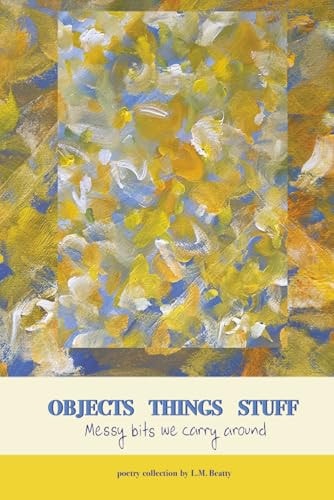 Objects Things Stuff Messy Bits We Carry Around