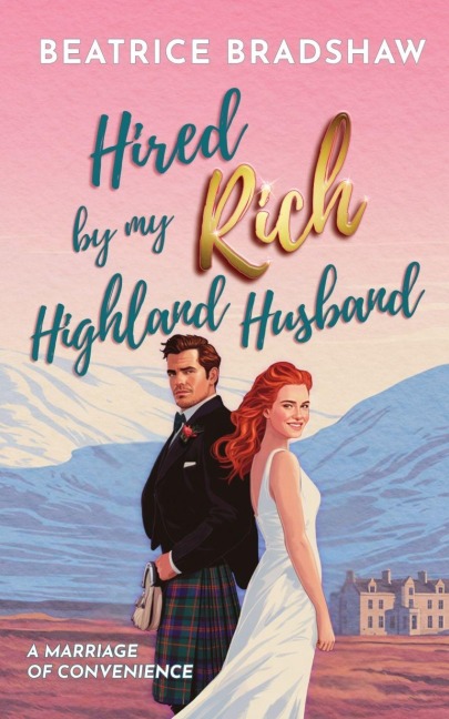 Hired by My Rich Highland Husband: A Scottish Marriage of Convenience
