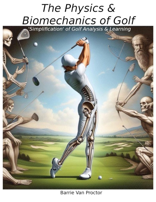 The Physics and Biomechanics of Golf: Simplification of Golf Analysis & Learning