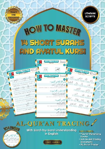 Al Quran Tracing Workbook How to Master 14 Short Surahs and Ayatul Kursi with Word-by-Word Understanding in English Uthmani Scripts