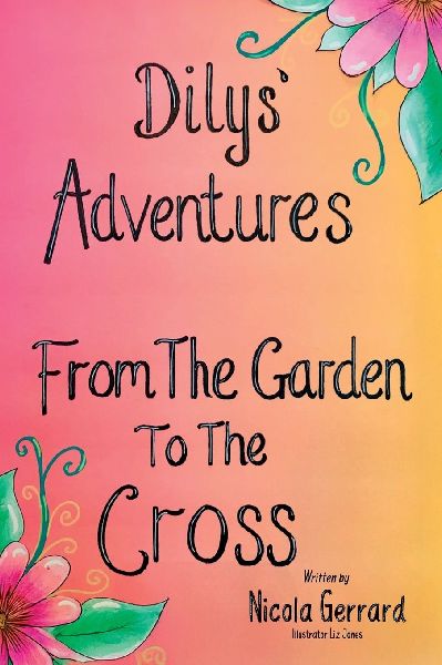 Dilys Adventures: From The Garden To The Cross