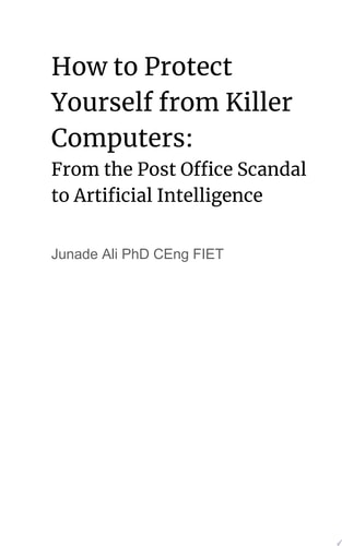 How to Protect Yourself from Killer Computers From the Post Office Scandal to Artificial Intelligence