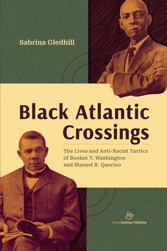 Black Atlantic Crossings The Lives and Anti-Racist Tactics of Booker T. Washington and Manuel R. Querino