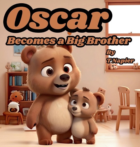 Oscar Becomes a Big Brother: A Childrens Book to Help Prepare a Big Brother for a New Baby: Ages 2 - 10
