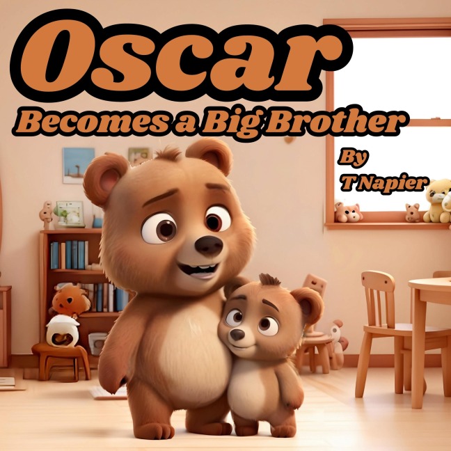 Oscar Becomes a Big Brother: A Childrens Book to Help Prepare a Big Brother for a New Baby: Ages 2 - 10