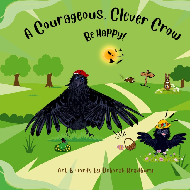 A Courageous, Clever Crow: Be Happy!