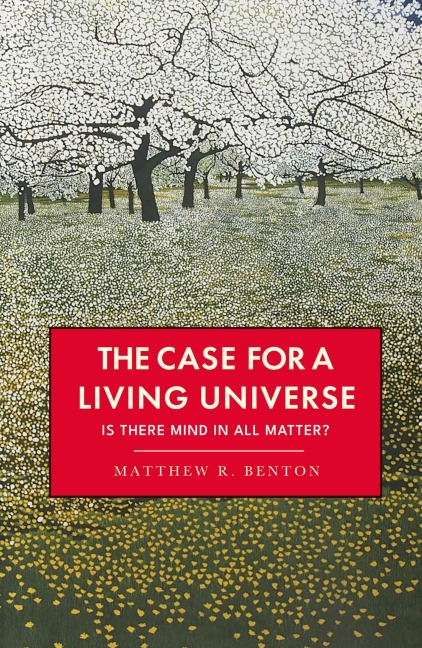 The Case for a Living Universe: Is there mind in all matter?