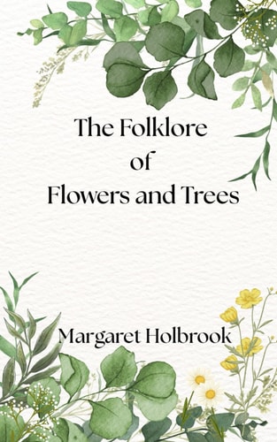 The Folklore of Flowers and Trees