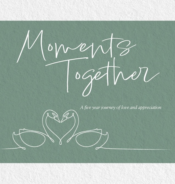 Moments Together: A Five Year Journey of Love and Appreciation