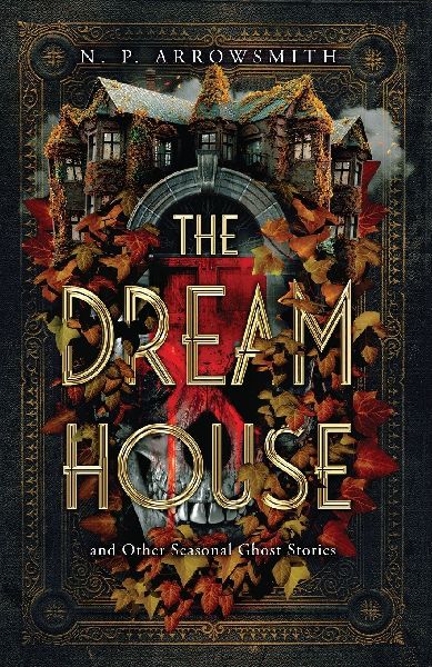 The Dream House and Other Seasonal Ghost Stories